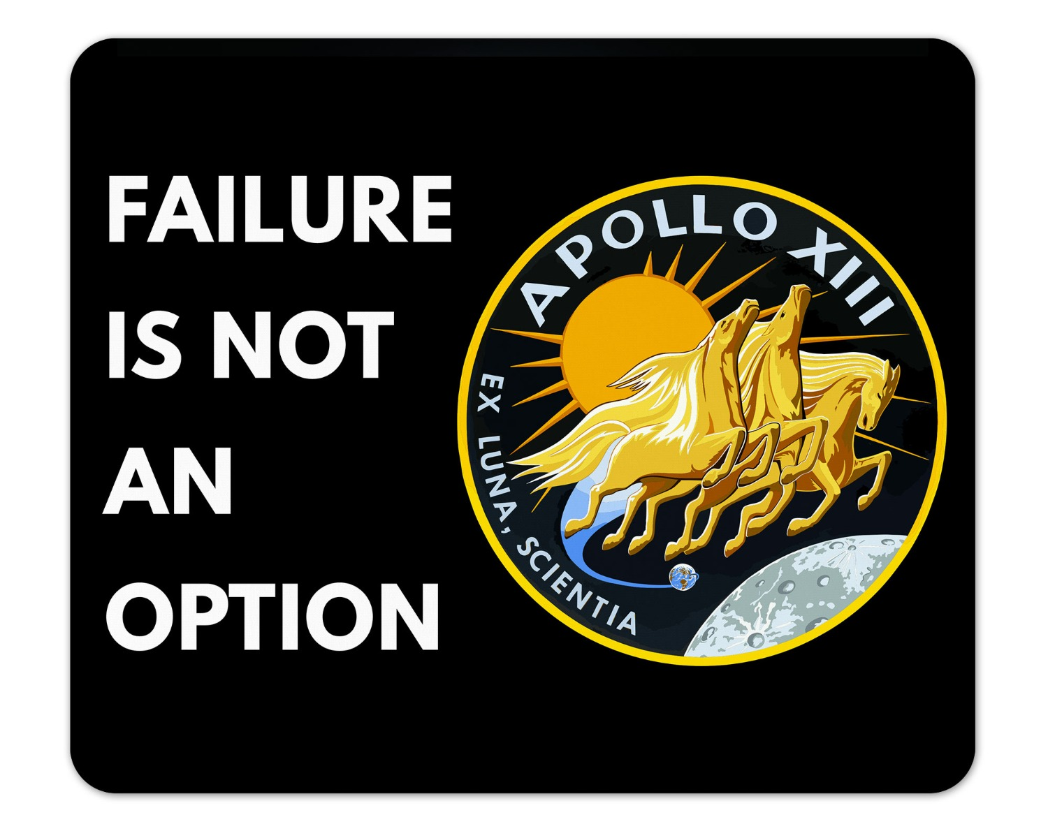 Apollo 13 Failure Is Not An Option Mouse Pad 1/8 Thick