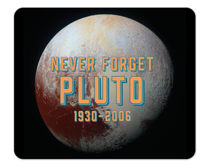 Pluto - Never Forget Mouse Pad 1/8 Thick