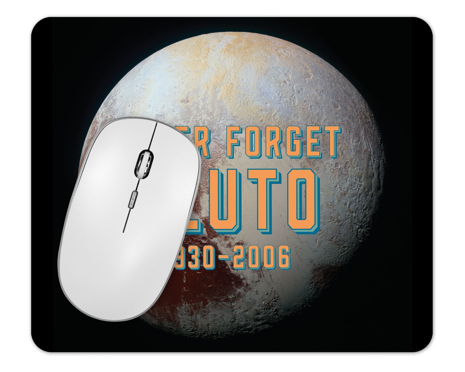 Pluto - Never Forget Mouse Pad 1/4 Thick